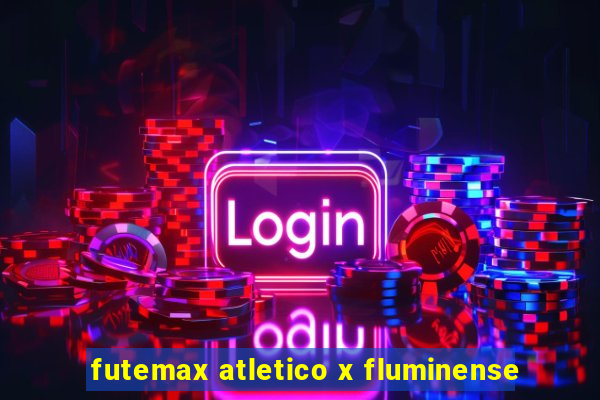 futemax atletico x fluminense